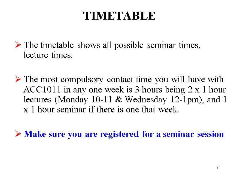 7 TIMETABLE The timetable shows all possible seminar times, lecture times.  The most
